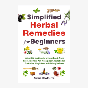 Simplified Herbal Remedies for Beginners Book